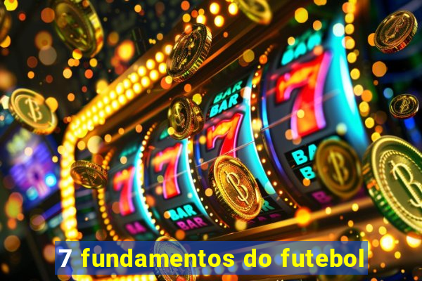 7 fundamentos do futebol